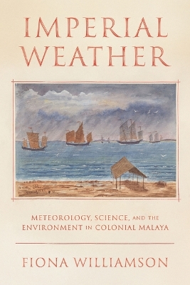 Weather, Science, and the Environment in Colonial Malaya