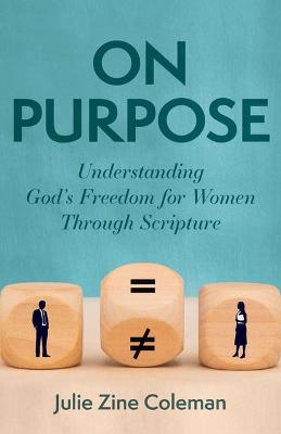 On Purpose - Understanding God`s Freedom for Women Through Scripture