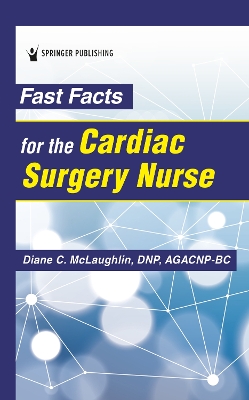 Fast Facts for the Cardiac Surgery Nurse