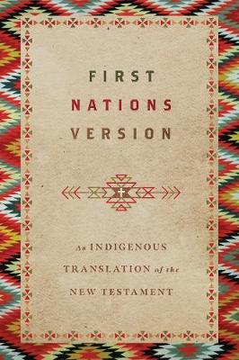 First Nations Version - An Indigenous Translation of the New Testament
