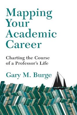 Mapping Your Academic Career - Charting the Course of a Professors Life
