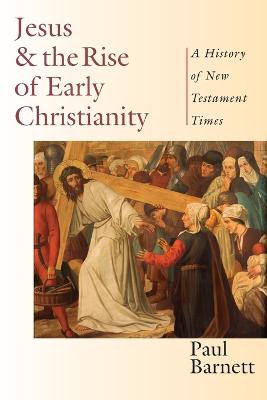 Jesus and the Rise of Early Christianity - A History of New Testament Times