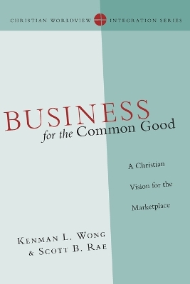 Business for the Common Good - A Christian Vision for the Marketplace