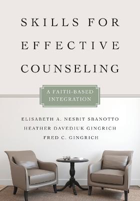 Skills for Effective Counseling - A Faith-Based Integration