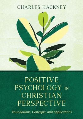 Positive Psychology in Christian Perspective - Foundations, Concepts, and Applications