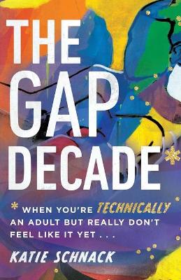 Gap Decade - When You`re Technically an Adult but Really Don`t Feel Like It Yet