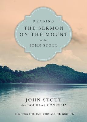 Reading the Sermon on the Mount with John Stott - 8 Weeks for Individuals or Groups