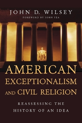 American Exceptionalism and Civil Religion - Reassessing the History of an Idea