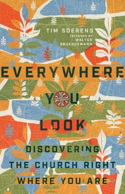 Everywhere You Look - Discovering the Church Right Where You Are