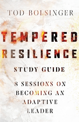 Tempered Resilience Study Guide - 8 Sessions on Becoming an Adaptive Leader
