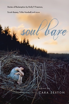 Soul Bare - Stories of Redemption by Emily P. Freeman, Sarah Bessey, Trillia Newbell and more