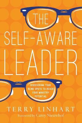 Self-Aware Leader - Discovering Your Blind Spots to Reach Your Ministry Potential