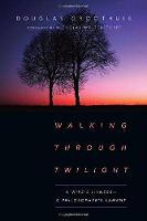 Walking Through Twilight - A Wife's Illness - A Philosopher's Lament