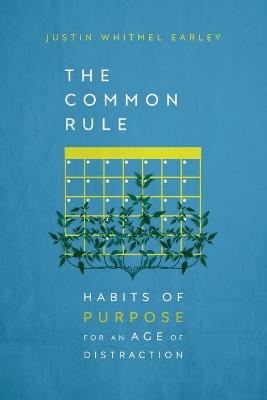 Common Rule - Habits of Purpose for an Age of Distraction