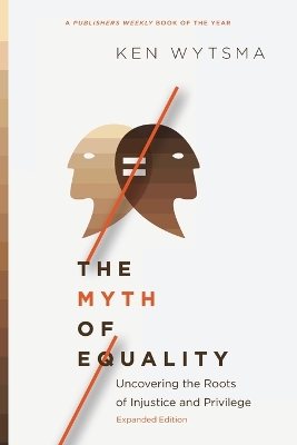 Myth of Equality - Uncovering the Roots of Injustice and Privilege