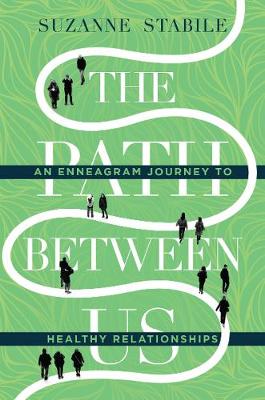 The Path Between Us - An Enneagram Journey to Healthy Relationships