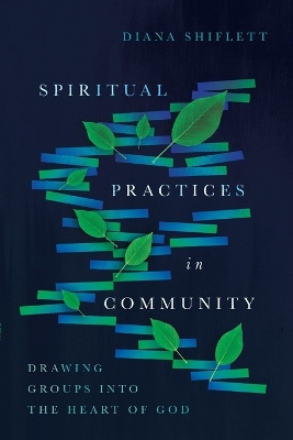 Spiritual Practices in Community - Drawing Groups into the Heart of God
