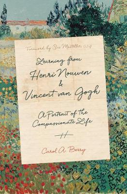 Learning from Henri Nouwen and Vincent van Gogh - A Portrait of the Compassionate Life