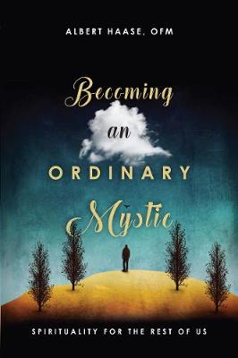 Becoming an Ordinary Mystic - Spirituality for the Rest of Us