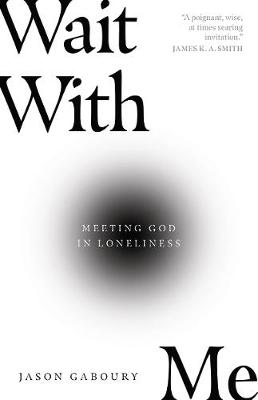 Wait with Me - Meeting God in Loneliness