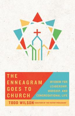 Enneagram Goes to Church - Wisdom for Leadership, Worship, and Congregational Life
