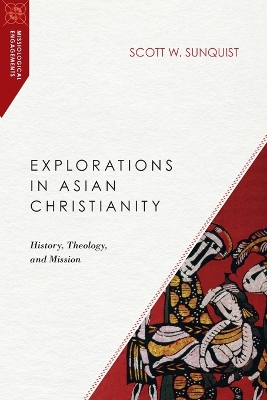 Explorations in Asian Christianity - History, Theology, and Mission