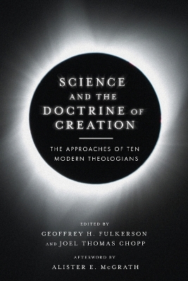 Science and the Doctrine of Creation - The Approaches of Ten Modern Theologians