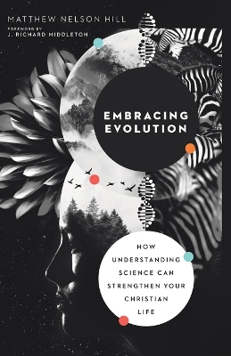 Embracing Evolution - How Understanding Science Can Strengthen Your Christian Life