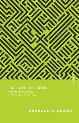 Path of Faith - A Biblical Theology of Covenant and Law