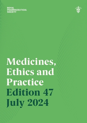 Medicines, Ethics and Practice Edition 47