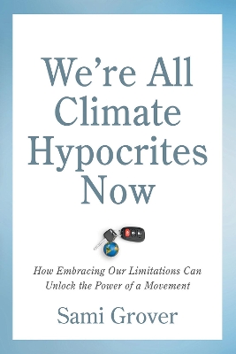 We're All Climate Hypocrites Now