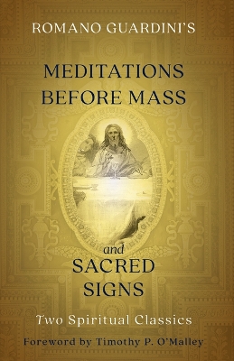 Romano Guardini's Meditations Before Mass and Sacred Signs