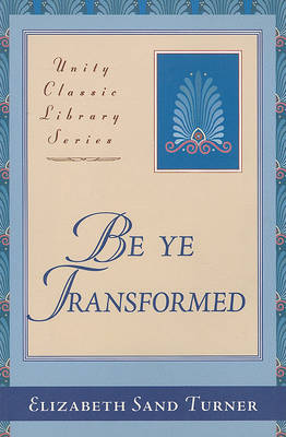 Be Ye Transformed