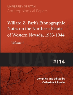 Willard Z. Park's Notes on the Northern Paiute of Western Nevada, 1933-1940 Volume 114