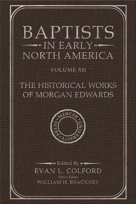 Baptists in Early North America - The Historical Works of Morgan Edwards