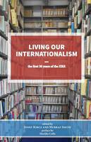 Living Our Internationalism The First Thirty Years of the International Institute for Research & Education