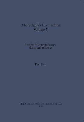 Two Early Dynastic houses: living with the dead (Abu Salabikh Excavations, Volume 5 Part II)