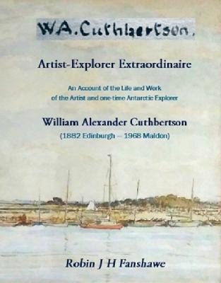 W. A. Cuthbertson - Artist-Explorer Extraordinaire