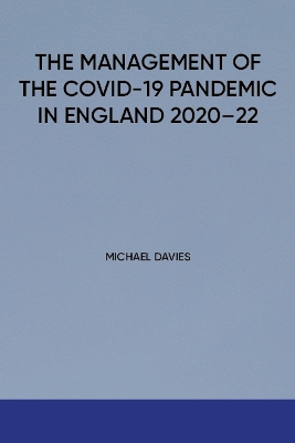 Management of the COVID-19 Pandemic in England 2020-22