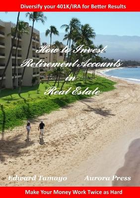 How To Invest Retirement Accounts in Real Estate