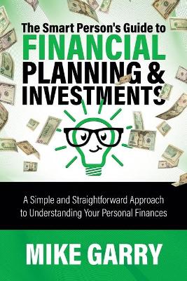 The Smart Person's Guide to Financial Planning & Investments