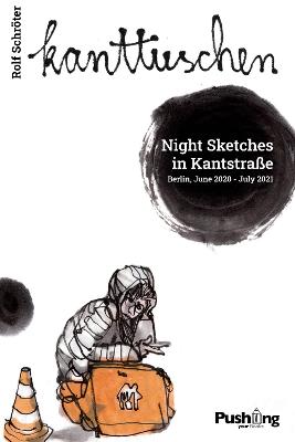Kanttuschen / Night Sketches in Kantstra e