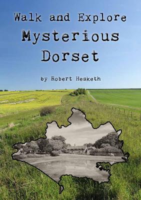 Walk and Explore Mysterious Dorset