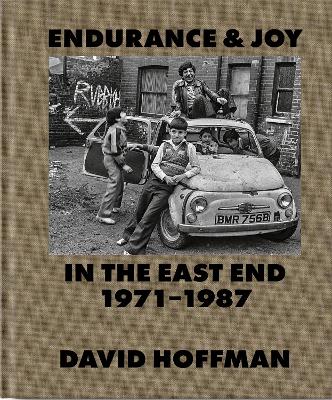 Endurance & Joy in the East End 1971-87