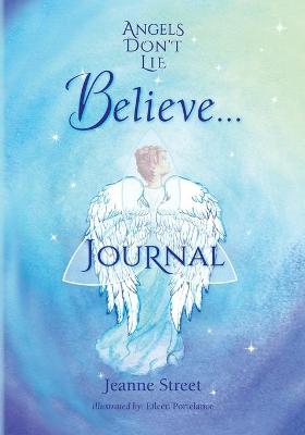 Angels Don't Lie Believe . . . Journal