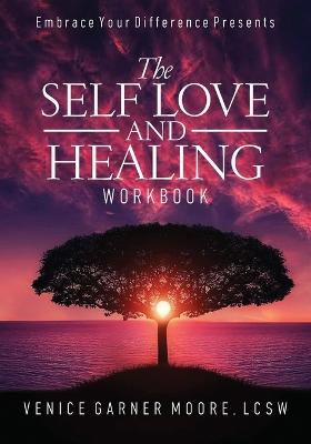The Self Love and Healing Workbook