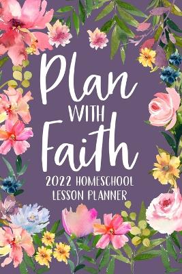 Plan with Faith 2022 Homeschool Lesson Planner