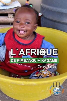 L'AFRIQUE, DE KIMBANGU ? KAGAME - Celso Salles