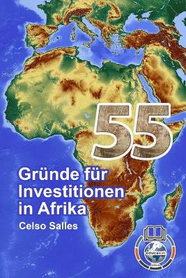 55 Gruende fuer Investitionen in Afrika - Celso Salles