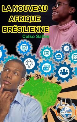 LA NOUVEAU AFRIQUE BRESILIENNE - Celso Salles